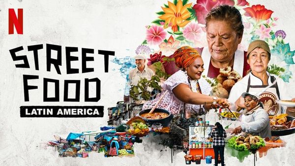 Por qué hay que ver ‘Street Food: Latin America’ en Netflix